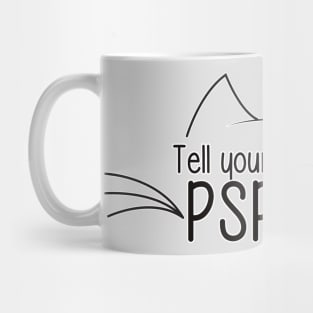 Tell Your Cat I said PsPsPs Mug